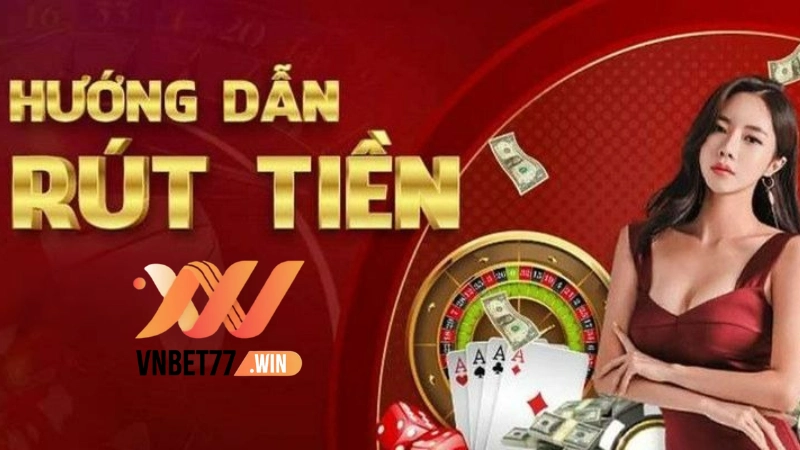 hướng dẫn rút tiền vnbet77